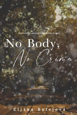 No Body, No Crime: Inspired by the original song by Taylor Swift Paperback Independently Published
