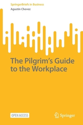 The Pilgrim's Guide to the Workplace Paperback Springer
