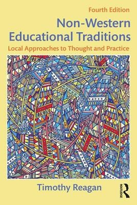 Non-Western Educational Traditions: Local Approaches to Thought and Practice Paperback Routledge