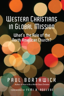 Western Christians in Global Mission: What's the Role of the North American Church? Paperback IVP Books