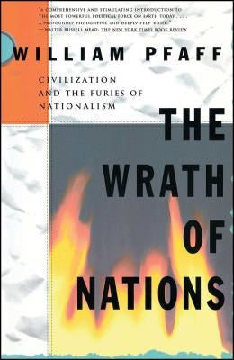 The Wrath of Nations: Civilizations and the Furies of Nationalism Paperback Touchstone Books