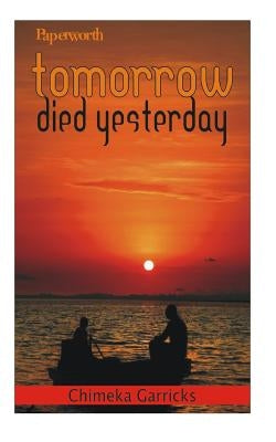 Tomorrow Died Yesterday Paperback Createspace Independent Publishing Platform