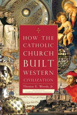 How the Catholic Church Built Western Civilization Paperback Regnery History