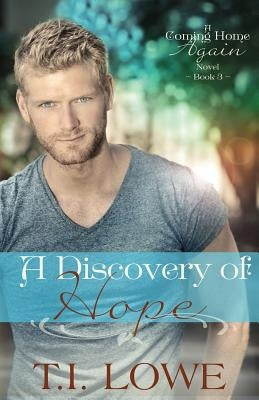 A Discovery of Hope: A Coming Home Again Novel Paperback Createspace Independent Publishing Platform