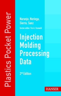 Injection Molding Processing Data Paperback Hanser Publications
