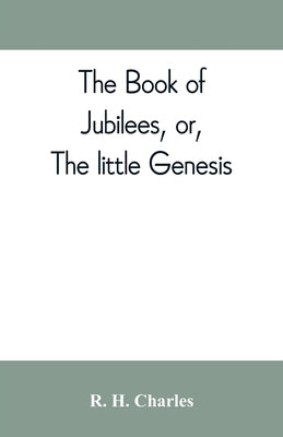 The book of Jubilees, or, The little Genesis Paperback Alpha Edition