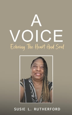 A Voice Echoing The Heart and Soul Paperback Susie L. Rutherford