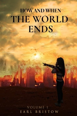 How and When the World Ends Paperback Independently Published