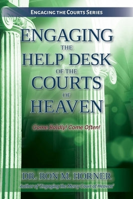 Engaging the Help Desk of the Courts of Heaven Paperback Lulu.com
