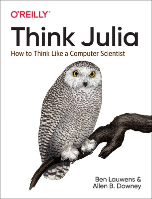 Think Julia: How to Think Like a Computer Scientist Paperback O'Reilly Media
