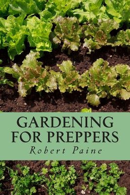 Gardening for Preppers Paperback Createspace Independent Publishing Platform