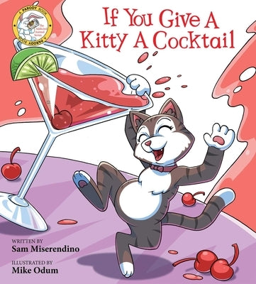 If You Give a Kitty a Cocktail Paperback Skyhorse Publishing