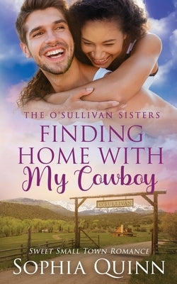 Finding Home With My Cowboy: A Sweet Small-Town Romance Paperback Forever Love Publishing Ltd
