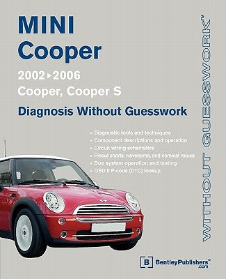 Mini Cooper Diagnosis Without Guesswork: 2002-2006: Cooper, Cooper S Paperback Bentley Publishers