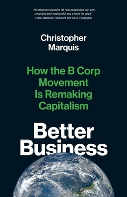 Better Business: How the B Corp Movement Is Remaking Capitalism Yale University Press