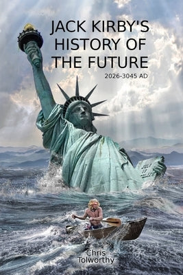 Jack Kirby's History of the Future: 2026 and the Great Disaster Paperback Lulu.com