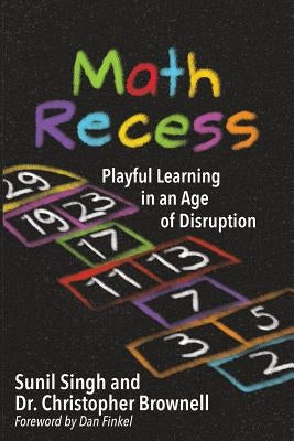 Math Recess: Playful Learning for an Age of Disruption Paperback Impress, LP
