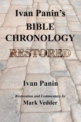 Ivan Panin's Bible Chronology Restored Paperback Mark Vedder