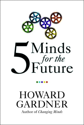 Five Minds for the Future Harvard Business Review Press