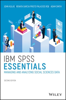 IBM SPSS Essentials: Managing and Analyzing Social Sciences Data Paperback Wiley