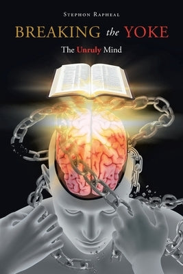 Breaking the Yoke: The Unruly Mind Paperback Page Publishing