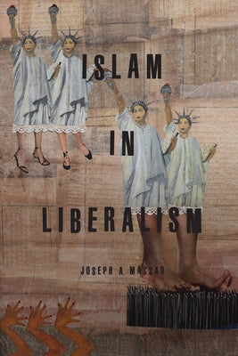 Islam in Liberalism Paperback University of Chicago Press