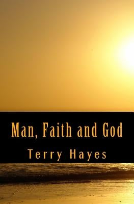 Man, Faith and God Paperback Createspace Independent Publishing Platform