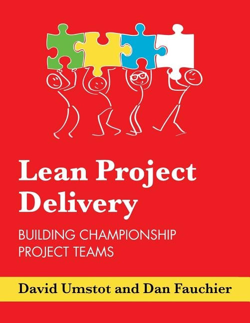 Lean Project Delivery: Building Championship Project Teams Createspace Independent Publishing Platform