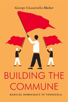 Building the Commune: Radical Democracy in Venezuela Paperback Verso