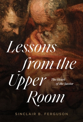 Paperback book titled Lessons from the Upper Room: The Heart of the Savior by Ligonier Ministries, showing the cover with religious artwork.