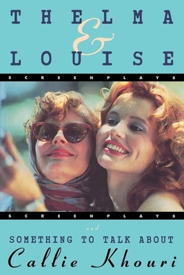 Thelma and Louise/Something to Talk about: Screenplays Paperback Grove Press