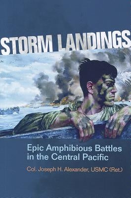 Storm Landings: Epic Amphibious Battles in the Central Pacific Paperback US Naval Institute Press
