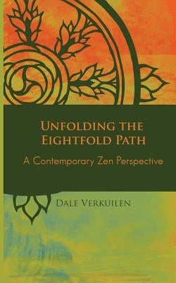 Unfolding the Eightfold Path: A Contemporary Zen Perspective Paperback Firethroat Press