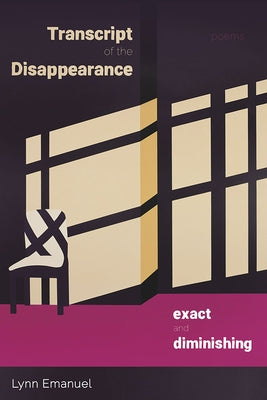 Transcript of the Disappearance, Exact and Diminishing: Poems Paperback University of Pittsburgh Press