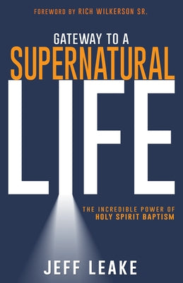 Gateway to a Supernatural Life: The Incredible Power of Holy Spirit Baptism Paperback Whitaker House
