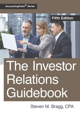 The Investor Relations Guidebook: Fifth Edition Paperback Accountingtools, Inc.