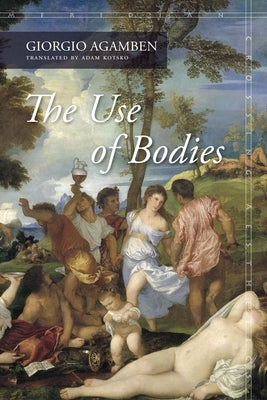 The Use of Bodies Paperback Stanford University Press