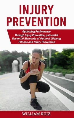 Injury Prevention: Optimizing Performance Through Injury Prevention, pain-relief (Essential Elements of Optimal Lifelong Fitness and Inju Paperback Jackson Denver