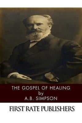 The Gospel of Healing Paperback Createspace Independent Publishing Platform
