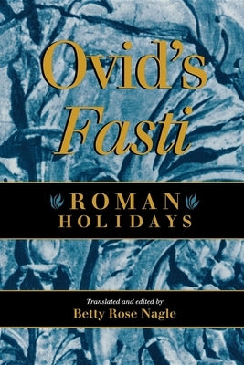 Ovid's Fasti: Roman Holidays Paperback Indiana University Press