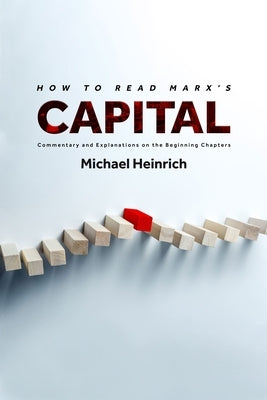 How to Read Marx's Capital: Commentary and Explanations on the Beginning Chapters Paperback Monthly Review Press