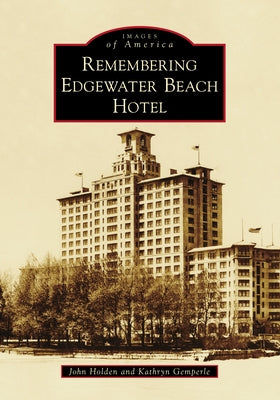 Remembering Edgewater Beach Hotel Arcadia Publishing (SC)