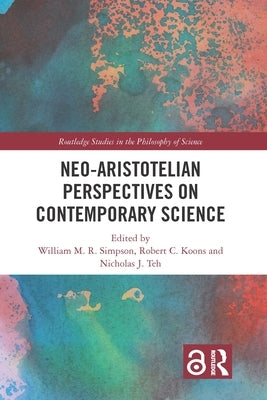 Neo-Aristotelian Perspectives on Contemporary Science Paperback Routledge