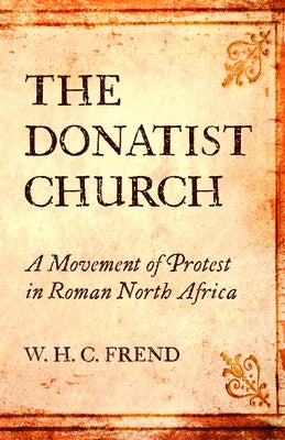 The Donatist Church Paperback Wipf & Stock Publishers