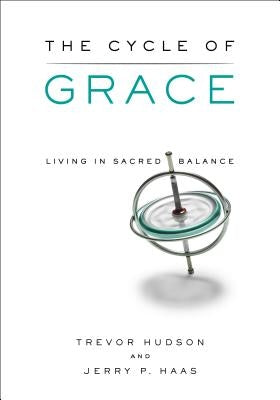 The Cycle of Grace: Living in Sacred Balance Paperback Upper Room Books