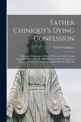 Paperback of Father Chiniquy's Dying Confession microform, made on January 16, 1899, with notary and witness present.
