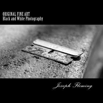 Original Fine Art Black and White Photography Paperback Createspace Independent Publishing Platform