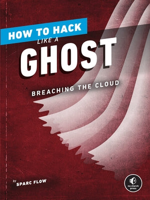 How to Hack Like a Ghost: Breaching the Cloud Paperback No Starch Press