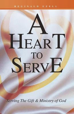 A Heart to Serve: Serving the Gift & Ministry of God Paperback Trafford Publishing