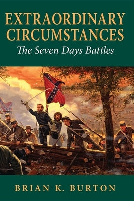Extraordinary Circumstances: The Seven Days Battles Paperback Indiana University Press (Ips)